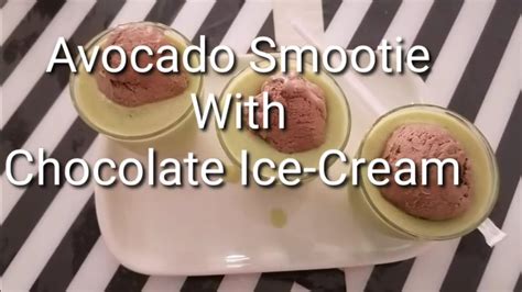 Avocado Smootie With Chocolate Ice Cream Youtube