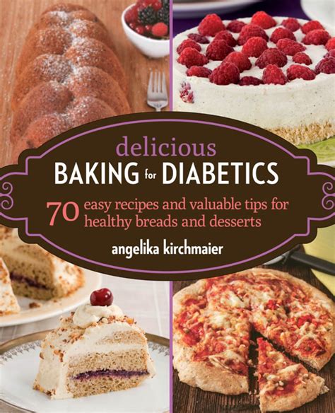 Eating to beat diabetes is much more about making wise food adjustments than it is about denial diabetic diet: Delicious Baking for Diabetics (eBook) | Baking for diabetics, Delicious bread, Dessert recipes