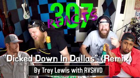 Dicked Down In Dallas Remix By Trey Lewis Rvshvd Reacts Episode Youtube