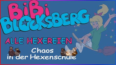 Bibi Blocksberg Alle Hexereien Aus Chaos In Der Hexenschule Youtube