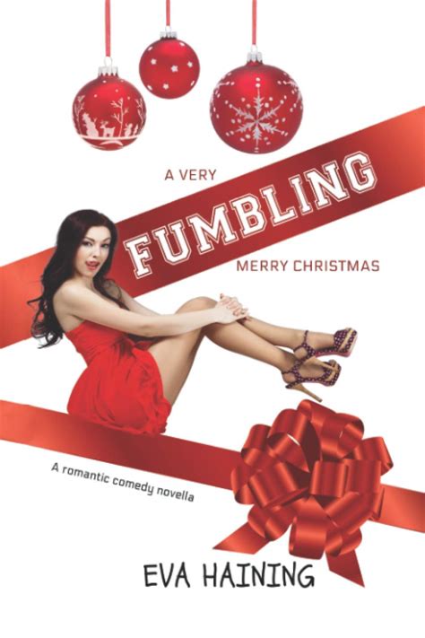 A Very Fumbling Merry Christmas A Romantic Comedy Novella By Eva Haining Goodreads