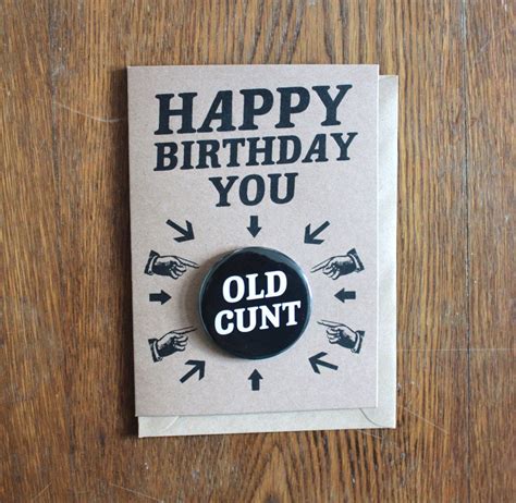 Happy Birthday You Old Cunt Birthday Badge Card Hand Made