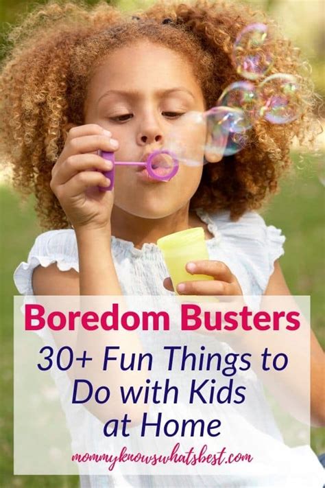 Boredom Busters 31 Fun Things To Do With Kids At Home