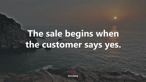 612479 The Sale Begins When The Customer Says Yes Harvey Mackay