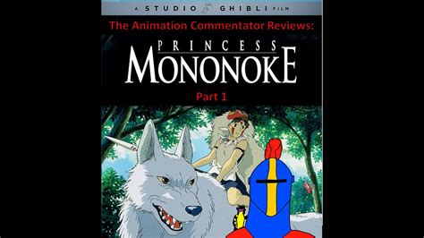 The Animation Commentator Reviews Princess Mononoke Review Part 1