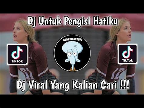 Dj Untuk Pengisi Hatiku Slow Beat Viral Tik Tok Terbaru Yang