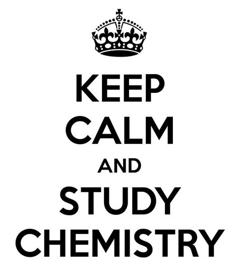 Keep Calm And Study Chemistry Study Chemistry Chemistry Quotes Keep