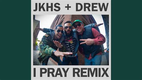 I Pray Remix Feat Drew Youtube