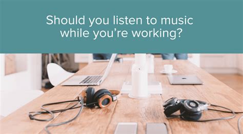 should you listen to music while you re working big sea