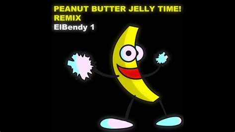 Peanut Butter Jelly Time Remix By Elbendy 1 Youtube