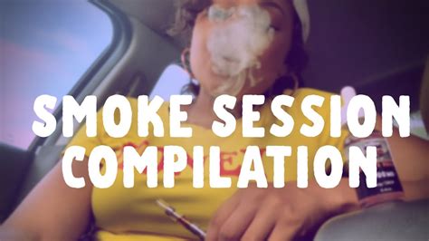 smoke session compilation youtube