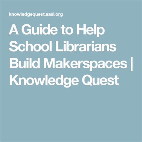 A Guide To Help School Librarians Build Makerspaces Knowledge Quest