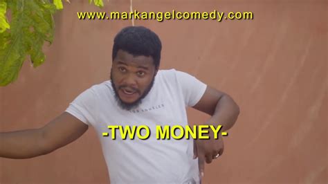 Two Money At Mark Angel Comedy Youtube