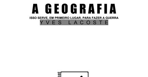 A Geografia Serve Em Primeiro Lugar Para Fazer A Guerra
