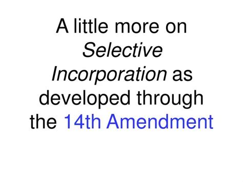 Ppt A Little More On Selective Incorporation As Developed Through The 14th Amendment