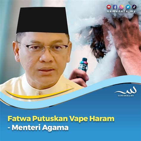 Mina On Twitter Rt Mysamudera Fatwa Putuskan Vape Haram Menteri Agama Muzakarah Khas