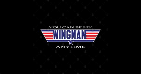 You Can Be My Wingman Top Gun Posters And Art Prints Teepublic