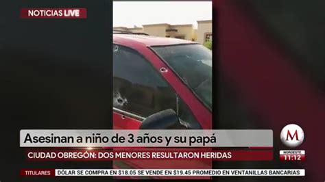 Asesinan A Niño De 3 Años Y Su Papá En Sonora Grupo Milenio