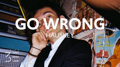 Hauskey Go Wrong Lyrics Youtube