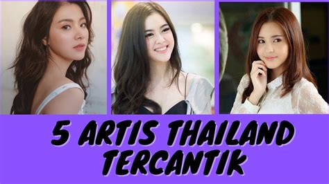 5 Artis Film Thailand Yang Tercantik Imut Dan Menggemaskan Youtube