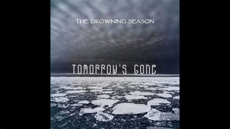 The Drowning Season Turn To Grey Youtube