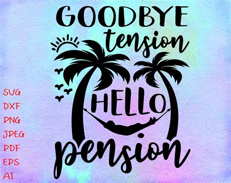 Goodbye Tension Hello Pension Svg Retired Svg Retired Etsy