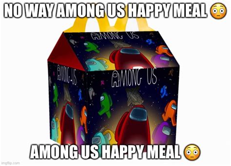 Among Us Happy Meal Imgflip