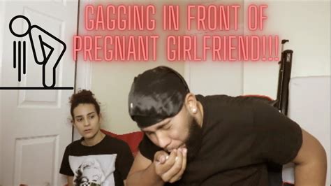 Gagging In Front Of Pregnant Gf Goes Wrong Youtube