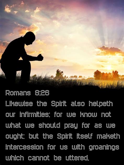 Likewise The Spirit Also Helpeth Our Infirmities For We Know Not What