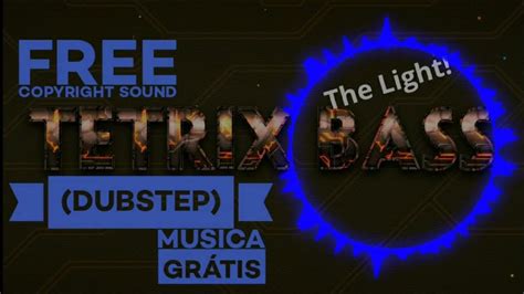 tetrix bass feat veela the light livre de direitos autorais free copyright youtube