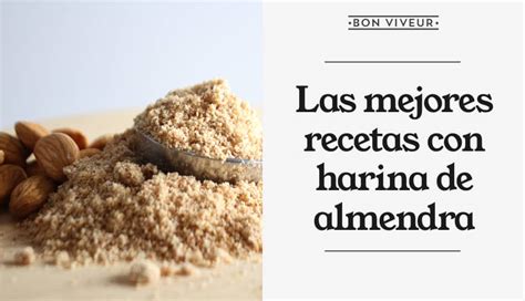 Recetas Con Harina De Almendra Caseras Y Saludables