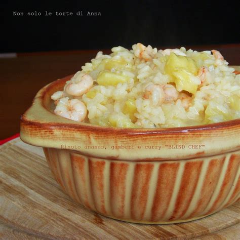 Risotto is a northern italian rice dish cooked with broth until it reaches a creamy consistency. RISOTTO AL'ANANAS, GAMBERI E CURRY "BLIND CHEF"