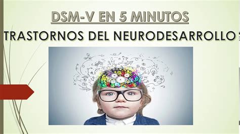 DSM V En 5 Minutos Trastornos Del Neurodesarrollo Primera Parte