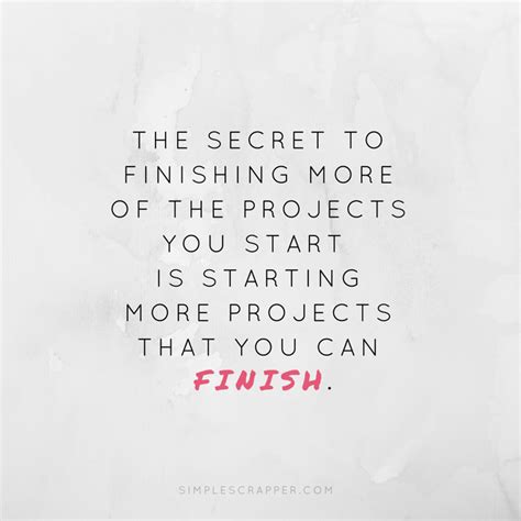 The Simple Secret To Finishing More Of The Projects You Start Simple