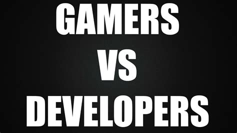 Gamers Vs Developers Youtube