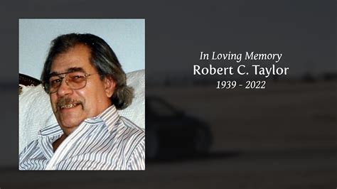 Robert C Taylor Tribute Video