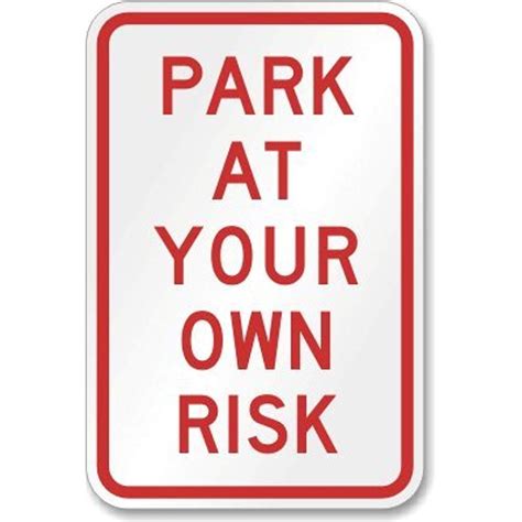 Park At Your Own Risk Sign 12x18 Industrial And Scientific
