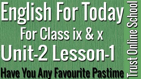 English For Todayclass Ix And Xunit 2 Les 1have You Any Favourite Pastimetrust Online