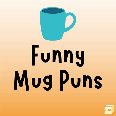 40 Hilarious Mug Puns Box Of Puns