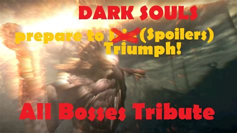 Dark Souls All Bosses Gameplay Tribute Spoilers Youtube