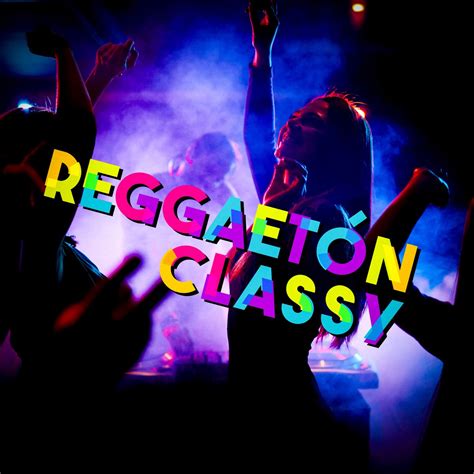 ‎reggaetón Classy Album By Various Artists Apple Music
