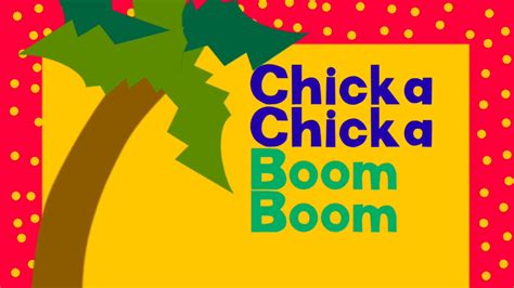 Chicka Chicka Boom Boom Chicka Chicka Boom Boom Chick