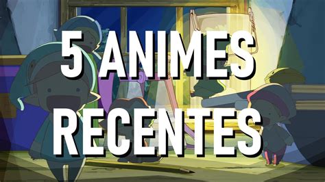 5 Animes Recentes Que Valem A Pena Assistir Youtube