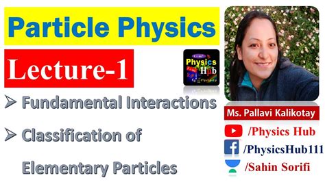 Particle Physics Lecture 1 Fundamental Interactions And Elementary