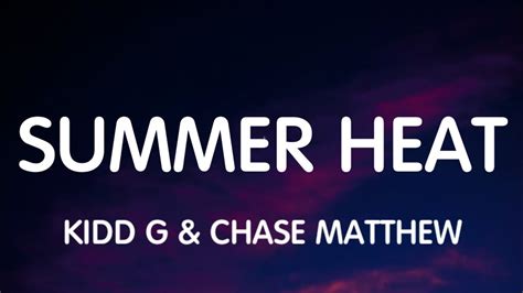 Kidd G Ft Chase Matthew Summer Heat Lyrics New Song Youtube