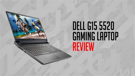 Dell G15 5520 Gaming Laptop Review Mkau Gaming