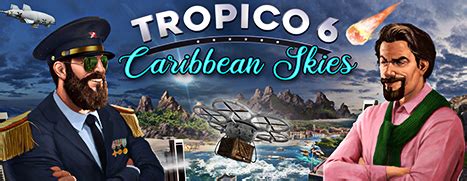 Throughout the campaign, meet new characters like eccentric scientists and a new antagonist, who means nothing but trouble for el prez and his endeavors. Tropico 6 - Caribbean Skies | Kalypso US