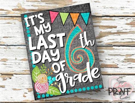 Last Day Of School Sign Printable 6th Grade Graduation Last Day Of