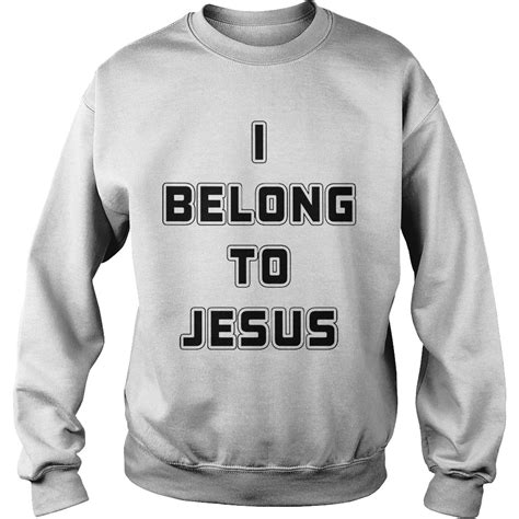 I Belong To Jesus Shirt Hoodie Sweater Longsleeve T Shirt Kutee