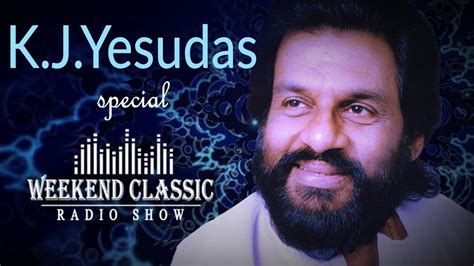 weekend classic radio show dr k j yesudas special podcast hd songs youtube